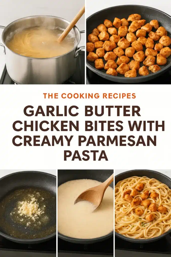 Step-by-step process for making garlic butter chicken bites with creamy parmesan pasta, shown in 5 easy visual stages.